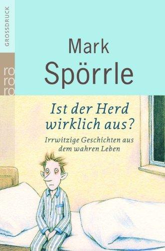 Ist der Herd wirklich aus?: Irrwitzige Geschichten aus dem wahren Leben