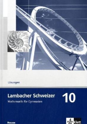 Lambacher Schweizer - Ausgabe für Hessen: Lambacher Schweizer. Neubearbeitung. Lösungen 10. Schuljahr. Ausgabe für Hessen