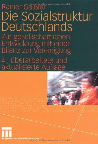 Die Sozialstruktur Deutschlands. Zur gesellschaftlichen Entwicklung mit einer Bilanz zur Vereinigung