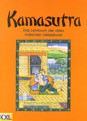 Kamasutra: Das Lehrbuch der alten indischen Liebeskunst