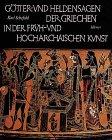 Götter- und Heldensagen der Griechen in der Früh- und Hocharchaischen Kunst