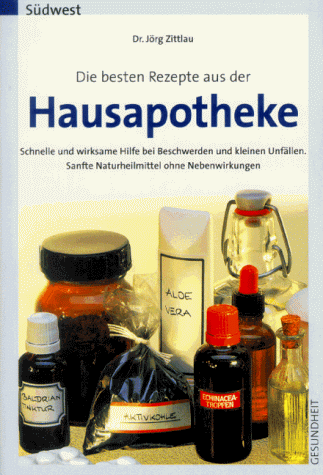 Die besten Rezepte aus der Hausapotheke