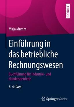 Einführung in das betriebliche Rechnungswesen: Buchführung für Industrie- und Handelsbetriebe