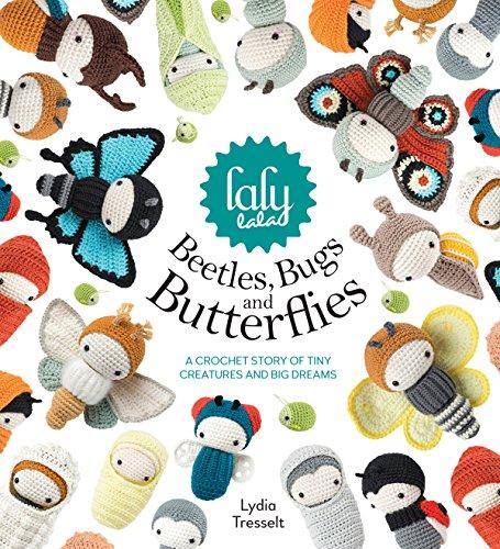 Lalylala's Beetles, Bugs and Butterflies: A Crochet Bedtime Story of Tiny Creatures and Big Dreams