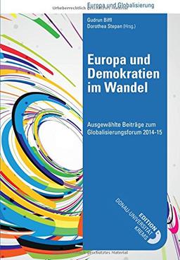 Europa und Demokratien im Wandel: Ausgewählte Beiträge zum Globalisierungsforum 2014-15 (Europa und Globalisierung)