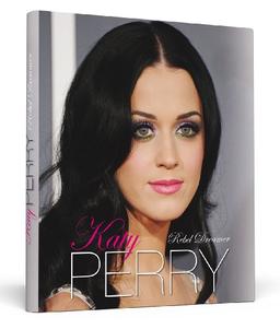 Katy Perry: Rebel Dreamer - Das inoffizielle Fanbuch