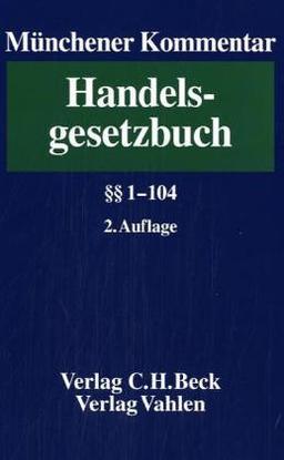 Münchener Kommentar zum Handelsgesetzbuch. Gesamtwerk. In 7 Bänden und einem Ergänzungsband: Münchener Kommentar zum Handelsgestzbuch 1. §§ 1 -  104 HGB: Band 1