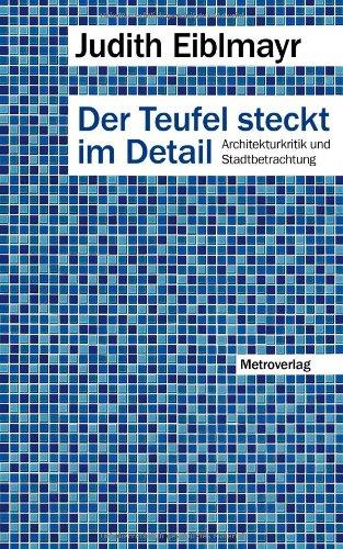 Der Teufel steckt im Detail: Architekturkritik und Stadtbetrachtung