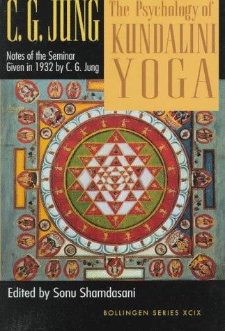 The Psychology of Kundalini Yoga: Notes of the Seminar Given in 1932 by C.G. Jung (Bollingen Series)