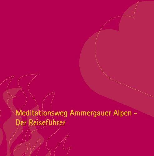 Meditationsweg Ammergauer Alpen: Der Reiseführer