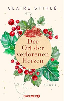 Der Ort der verlorenen Herzen: Roman. Ein zauberhaft romantischer Winter-Roman über die Liebe und die Sehnsucht