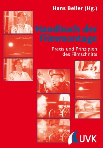 Handbuch der Filmmontage: Praxis und Prinzipien des Filmschnitts (Praxis Film)