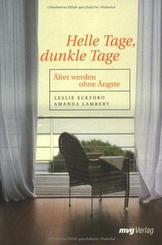 Helle Tage, dunkle Tage. Älter werden ohne Ängste