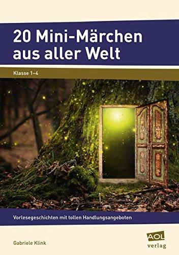 20 Mini-Märchen aus aller Welt: Vorlesegeschichten mit tollen Handlungsangeboten (1. bis 4. Klasse)