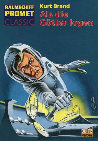 Raumschiff Promet, Classic: Als die Götter logen (Bd. 6)