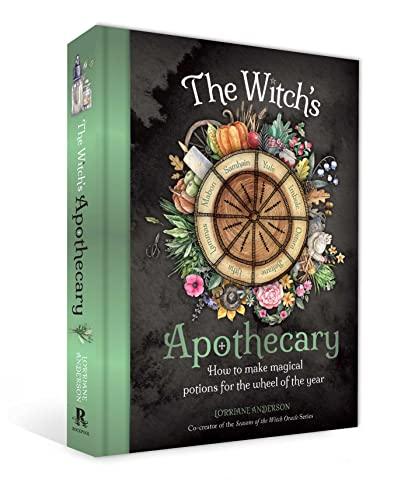 The Witch's Apothecary: How to Make Magical Potions for the Wheel of the Year