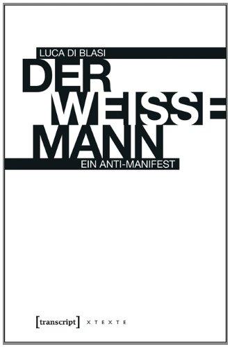 Der weiße Mann: Ein Anti-Manifest