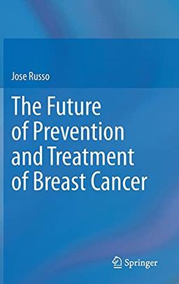 The Future of Prevention and Treatment of Breast Cancer