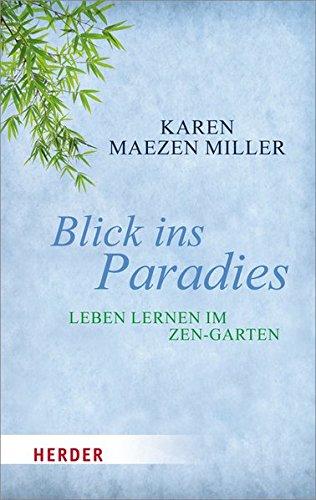 Blick ins Paradies: Leben lernen im Zen-Garten