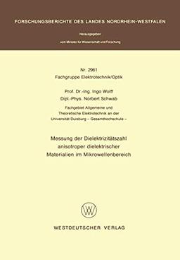 Messung der Dielektrizitätszahl anisotroper dielektrischer Materialien im Mikrowellenbereich (Forschungsberichte des Landes Nordrhein-Westfalen)