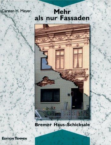 Mehr als nur Fassaden. Bremer Haus-Schicksale. Untersuchung zu umweltprägenden Veränderungen an der Vorderfassade von Bremer Häusern nach dem Zweiten Weltkrieg