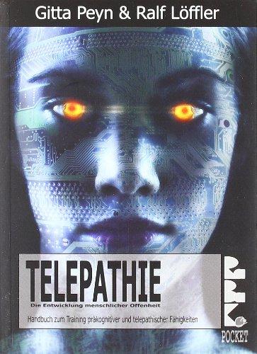 Telepathie - Die Entwicklung menschlicher Offenheit - Handbuch zum Training präkognitiver und telepathischer Fähigkeiten