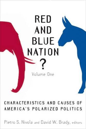 Red and Blue Nation?: Characteristics and Causes of America's Polarized Politics