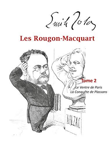 Les Rougon-Macquart : Tome 2 Le Ventre de Paris, La Conquête de Plassans