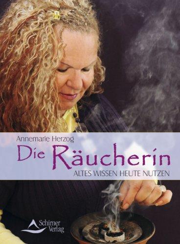 Die Räucherin - Altes Wissen heute nutzen