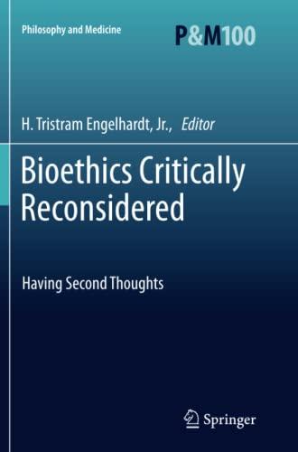 Bioethics Critically Reconsidered: Having Second Thoughts (Philosophy and Medicine, Band 100)