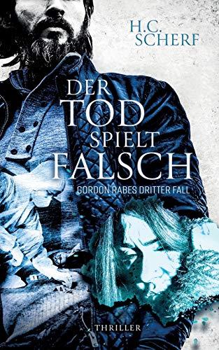 DER TOD SPIELT FALSCH: Gordon Rabes dritter Fall