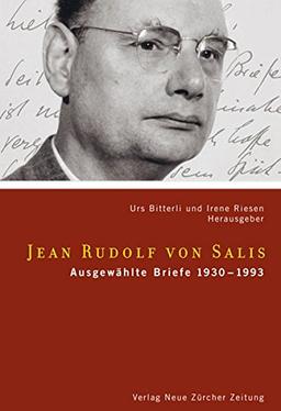 Jean Rudolf von Salis: Ausgewählte Briefe 1930-1993