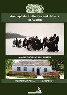 Anabaptists, Hutterites and Habans in Austria: Anabaptist Museum Niedersulz (Englisch)