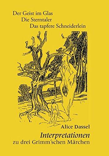 Interpretationen zu drei Grimm'schen Märchen: Der Geist im Glas / Die Sterntaler / Das tapfere Schneiderlein