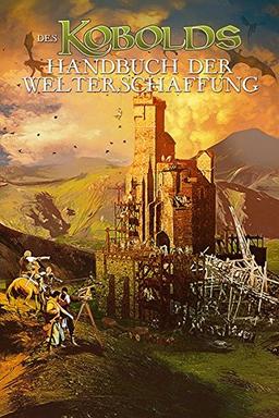 Des Kobolds Handbuch der Welterschaffung (Kobold-Handbücher)