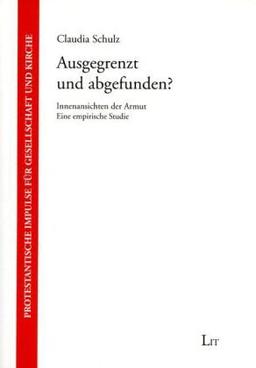 Ausgegrenzt und abgefunden?: Innenansichten der Armut. Eine empirische Studie