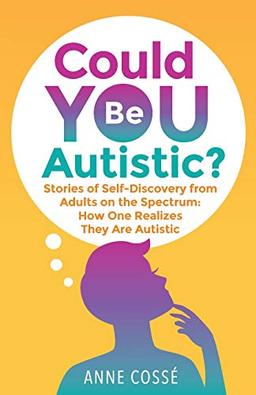 Could YOU Be Autistic ?: How One Realizes They Are on The Spectrum