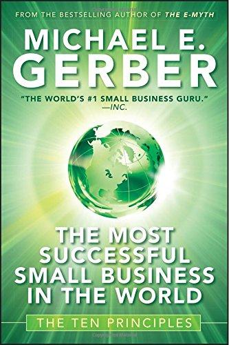 The Most Successful Small Business in The World: The Ten Principles