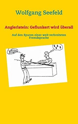 Anglerlatein: Geflunkert wird überall: Auf den Spuren einer weit verbreiteten Fremdsprache