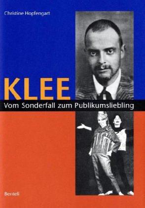 Klee, vom Sonderfall zum Publikumsliebling. Stationen seiner öffentlichen Resonanz in Deutschland 1905-1960