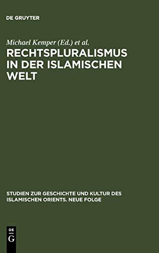 Rechtspluralismus in der Islamischen Welt: Gewohnheitsrecht zwischen Staat und Gesellschaft (Studien zur Geschichte und Kultur des islamischen Orients, N.F. 16)