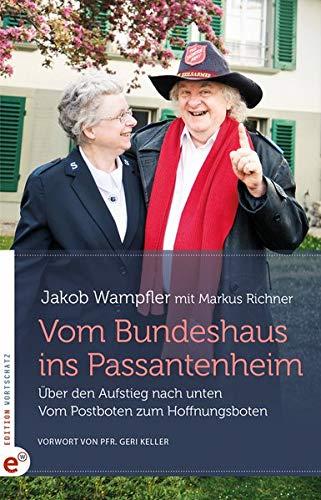 Vom Bundeshaus ins Passantenheim: Über den Aufstieg nach unten - Vom Postboten zum Hoffnungsboten