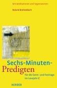 Sechs-Minuten-Predigten für die Sonn- und Festtage im Lesejahr C. Mit Meditationen und Segensgebeten