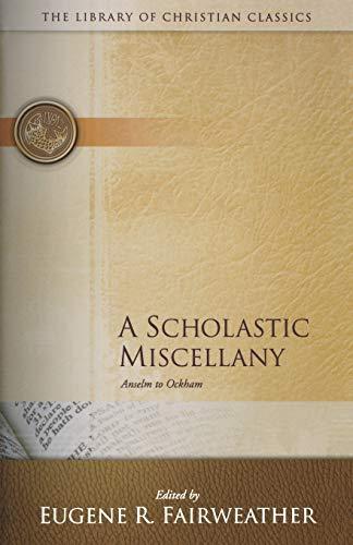 A Scholastic Miscellany: Anselm to Ockham (Library of Christian Classics (Ichthus Ed.).)