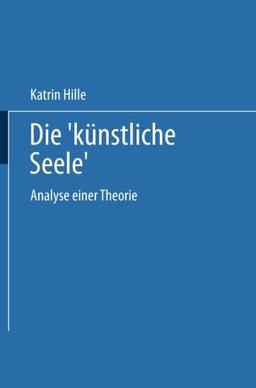 Die 'künstliche Seele': Analyse einer Theorie (German Edition)