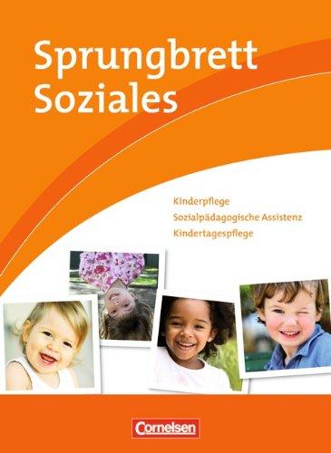 Sprungbrett Soziales - Kinderpflege: Kinderpflege, Sozialpädagogische Assistenz, Kindertagespflege: Schülerbuch