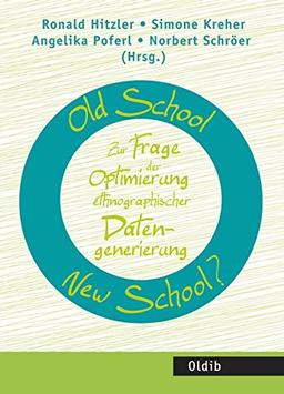 Old School – New School? Zur Frage der Optimierung ethnographischer Datengenerierung