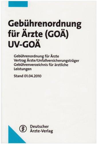 Gebührenordnung für Ärzte (GOÄ) / UV-GOÄ: Gebührenordnung für Ärzte Vertrag Ärzte/Unfallversicherungsträger Gebührenverzeichnis für ärztliche ... Renate Hess / Regina Klakow-Franck