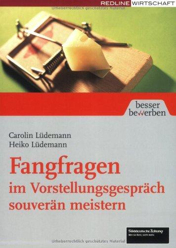 Fangfragen im Vorstellungsgespräch souverän meistern (Besser bewerben)