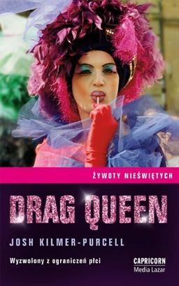 Drag Queen: Wyzwolony z ograniczeń płci (ŻYWOTY NIEŚWIĘTYCH)